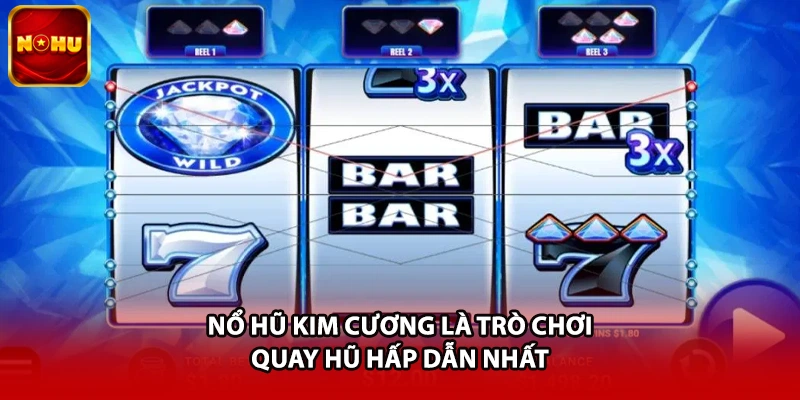 Nổ hũ Kim Cương là trò chơi quay hũ hấp dẫn nhất