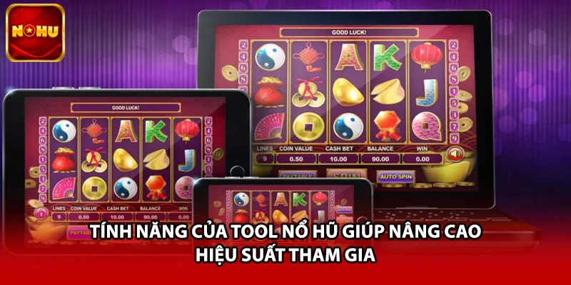 Tính năng của tool nổ hũ giúp nâng cao hiệu suất tham gia 